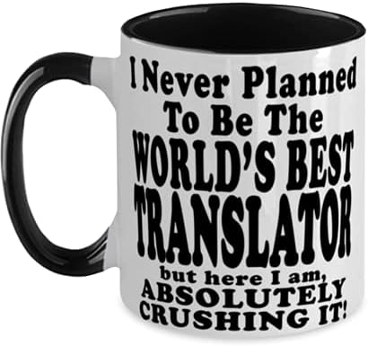 מתרגם שני טון שחור ולבן קפה ספל - אני מעולם לא תכנן להיות העולם של הטוב ביותר מתורגמן אבל הנה אני,