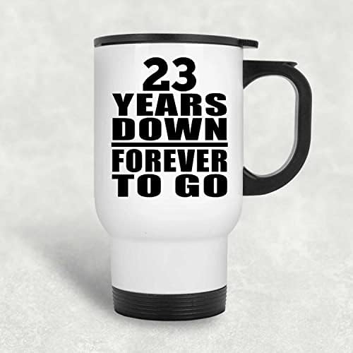 תכנן 23 שנה להיווסדו 23 שנים למטה לנצח, ספל נסיעות לבן 14oz כוס מבודד מפלדת אל חלד, מתנות ליום