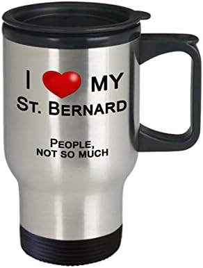 דברים סנט ברנרד, סנט ברנרד ספל נסיעות - אני אוהב את סנט ברנרד שלי, לא אנשים - מתנות סנט ברנרד