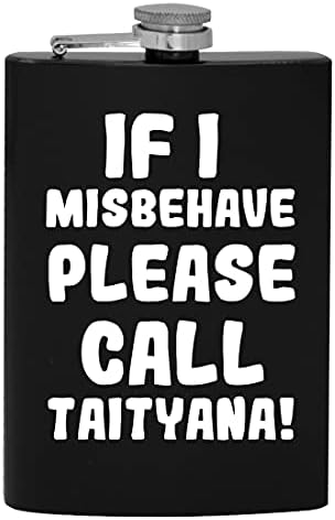 אם אני מתנהג בצורה לא נכונה אנא התקשר לבקבוק אלכוהול של טייטיאנה-8 עוז