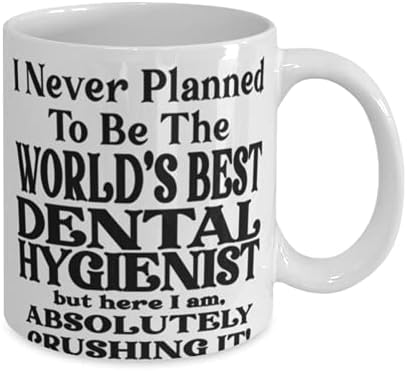 שיננית שיניים 11 או 15oz ספל קפה - מעולם לא תכננתי להיות שיננית השיניים הטובה בעולם אבל הנה אני, מוחץ את זה!