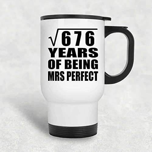 תכנון 26 שנה שורש ריבועי של 676 שנים של גברת מושלמת, ספל נסיעות לבן 14oz כוס מבודד מפלדת אל חלד,
