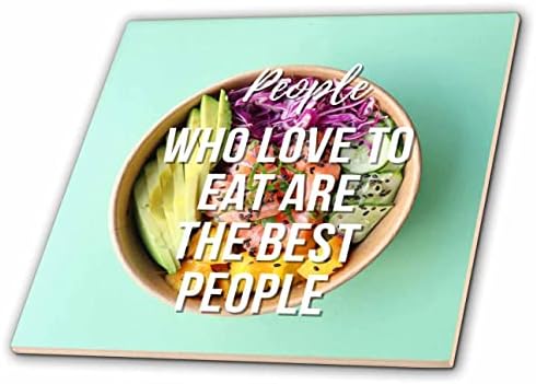 3תמונת ורדים של אוכל וטקסט של אנשים שאוהבים לאכול הם האנשים הטובים ביותר-אריחים