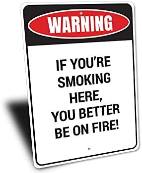 אזהרה: אם אתה מעשן כאן, כדאי שתעלה באש! אין עישון תזכורת, אין עישון אזהרת אלומיניום סימן-12 איקס 18