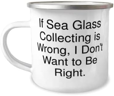אם איסוף זכוכית ים שגוי, אני לא רוצה. ספל חניך 12oz, איסוף זכוכית ים, המתנות הטובות ביותר לאיסוף